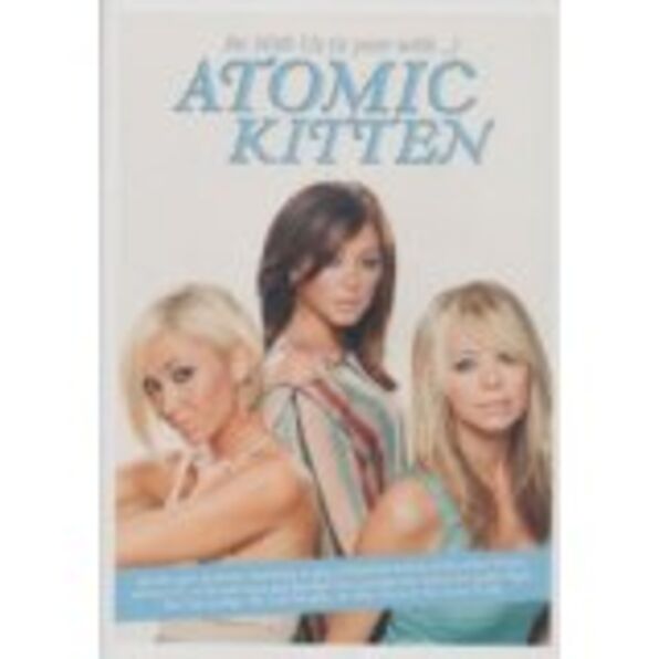 Atomic Kitten - Be With Us - A Year With Atomic Kitten