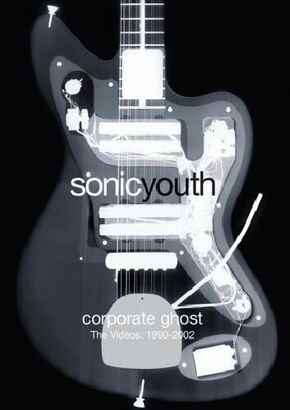 Sonic Youth: Corporate Ghost - The Videos 1990-2002 [DVD]
